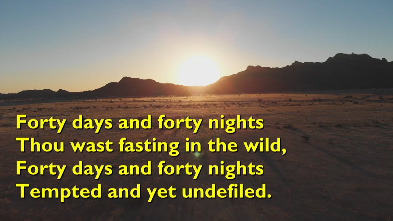 Forty Days and Forty Nights (Tune: Heinlein aka Aus Der Tiefe - 5vv) [with lyrics for congregations]