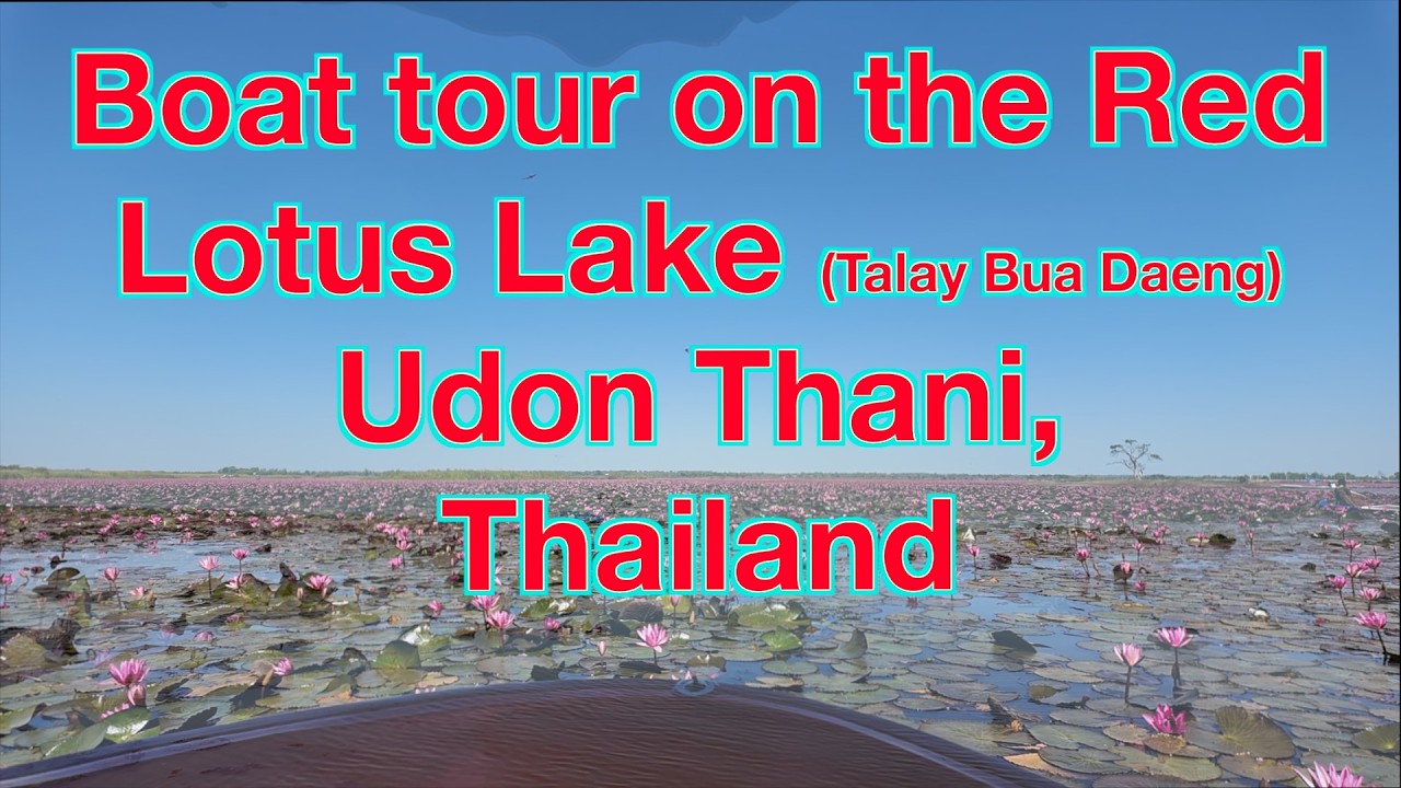 Thailand Episode 16 Boat Tour Red Lotus Lake Udon Thani