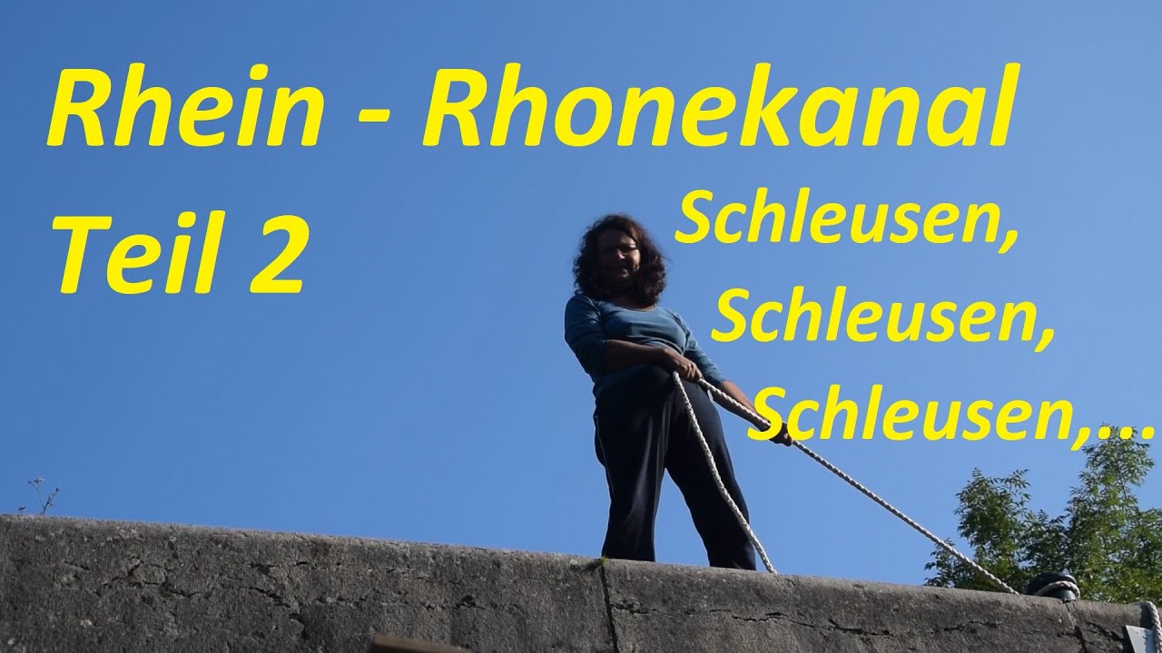 Ein Segelschiff auf Abwegen - Folge 21 Auf dem Rhein - Rhonekanal von Dole bis Routelle