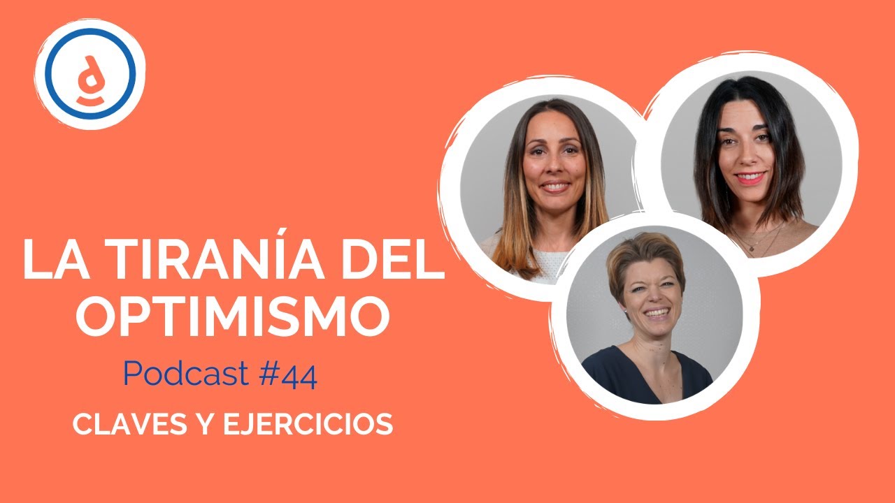 La Tiranía del Optimismo: Podcast #44 - Practica la Psicología Positiva