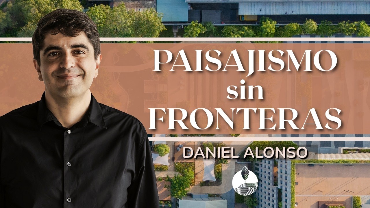 Paisajismo contemporáneo aplicado a espacios urbanos reales | Daniel Alonso