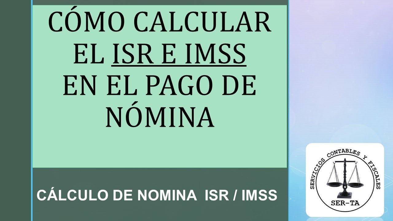 COMO CALCULAR EL ISR E IMSS EN EL PAGO DE NOMINA. Cálculo de Nomina Retenciones de ISR- IMSS