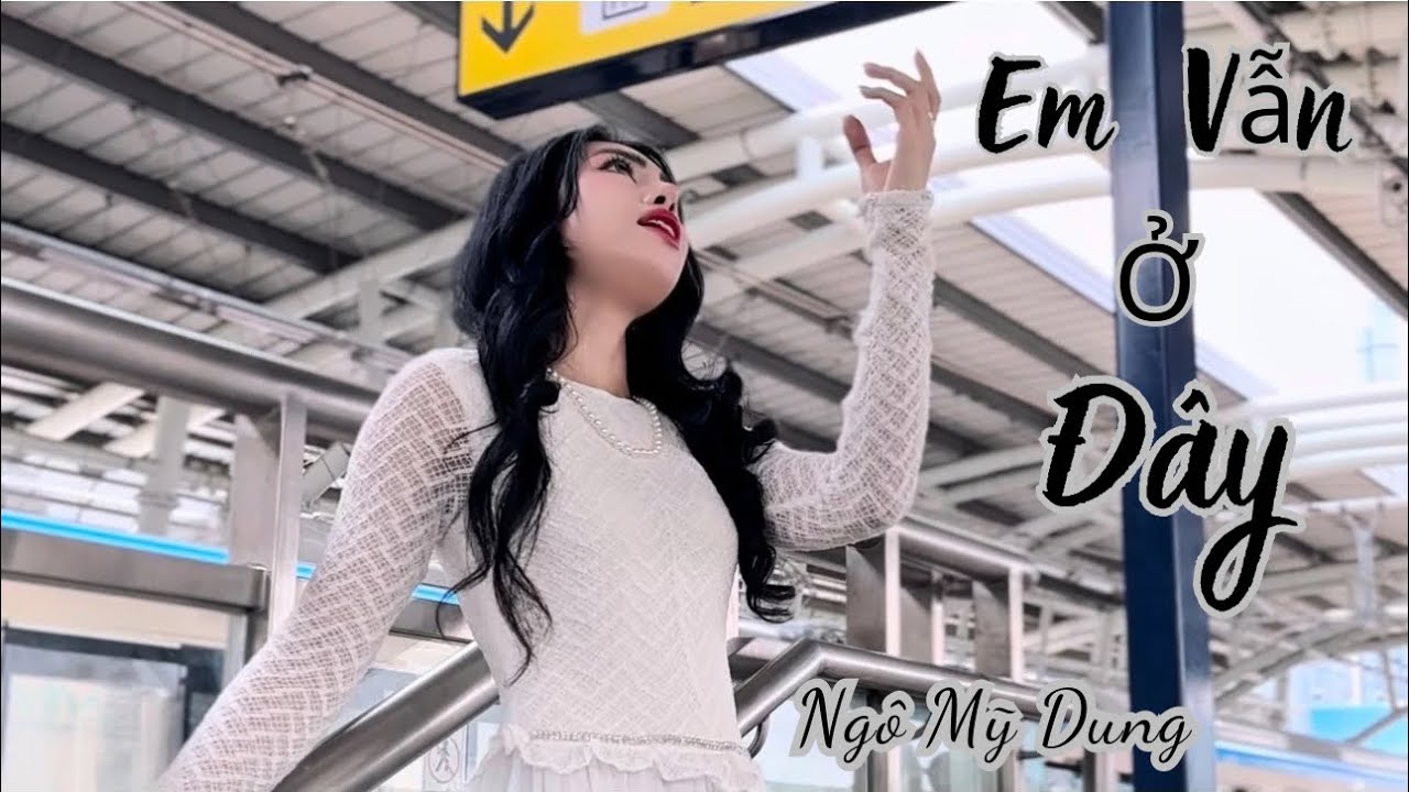 Ngô Mỹ Dung - Em Vẫn Ở Đây | ST: Lương Chí Tâm | #music  Official MV