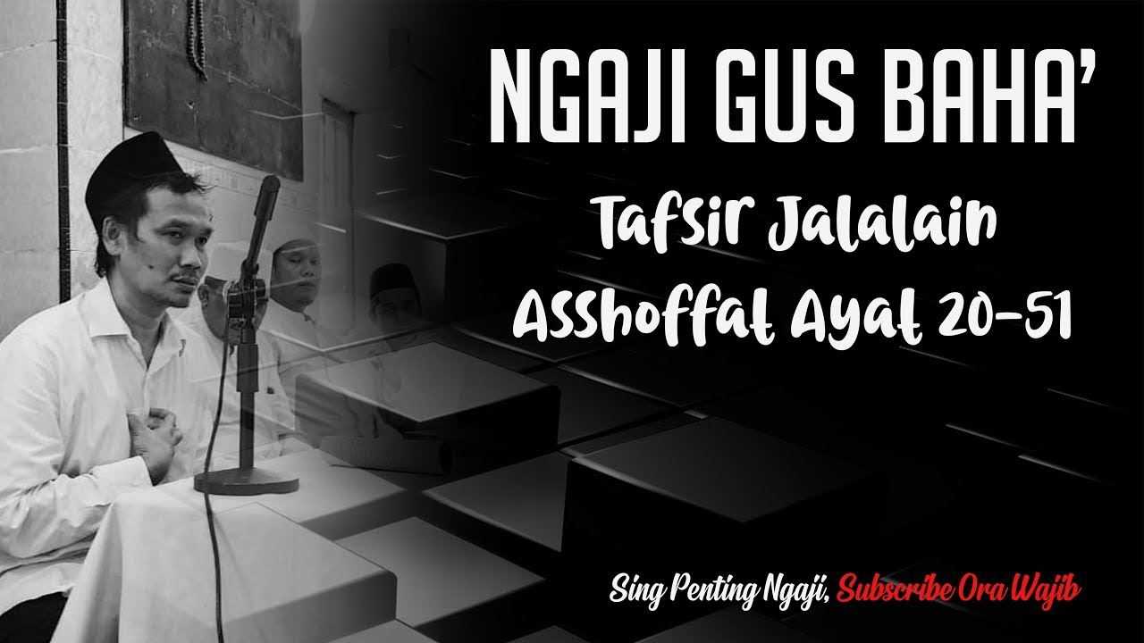 NGAJI GUS BAHA' - TAFSIR JALALAIN - SURAT AS-SHOFFAT 20-51