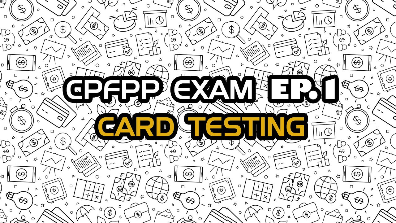 CPFPP Exam EP.1 - Card Testing