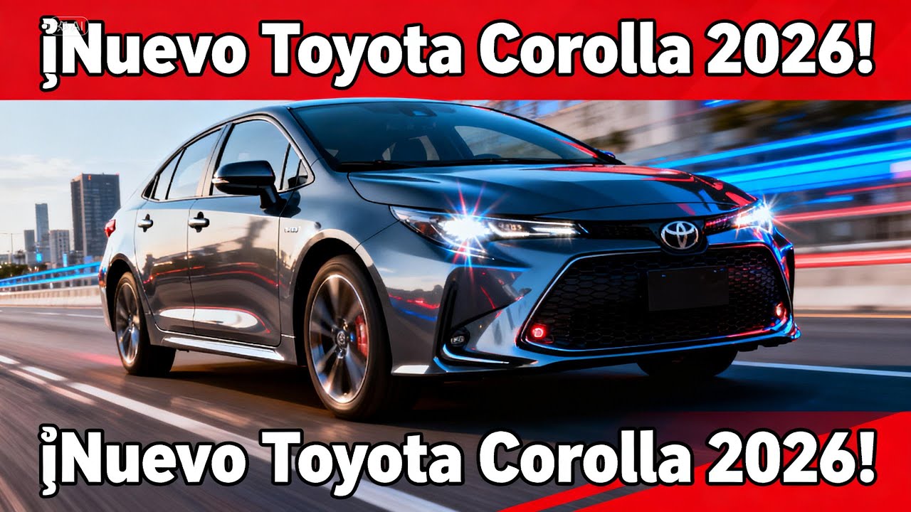 ¡Nuevo Corolla 2026! Innovaciones que Sorprenden a Todos”