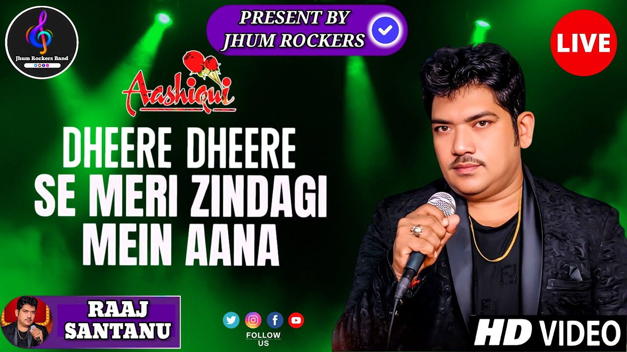 Dheere Dheere Se | Raaj Santanu | Jhum Rockers Band | Ashiqui | Kumar Sanu | 90s Hits Song | Live Hd