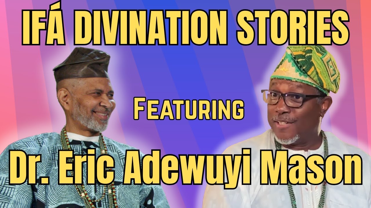 TalkingIfá EP21: IFA DIVINATION STORIES PT1 -  DR. ERIC ADEWUYI MASON V02
