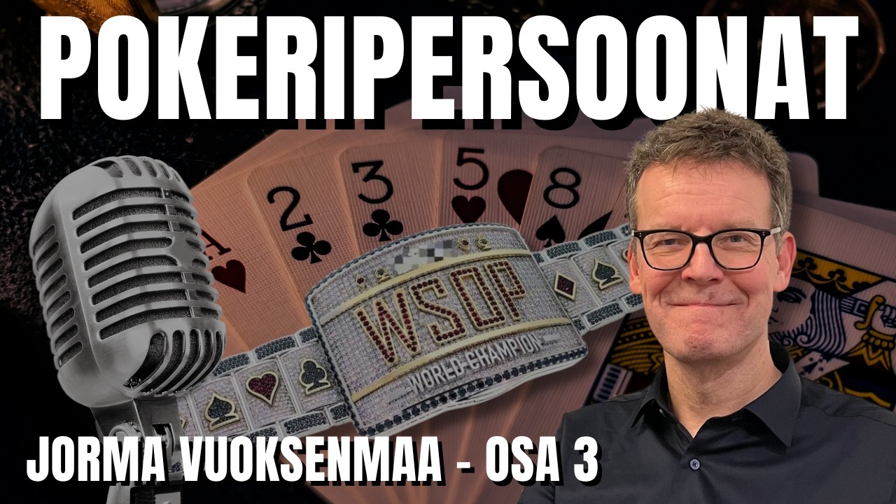 Jorma Vuoksenmaa - Tie lapsuuden leikkirahapeleistä 250 000 € nettipokerivoittoihin | Osa 3