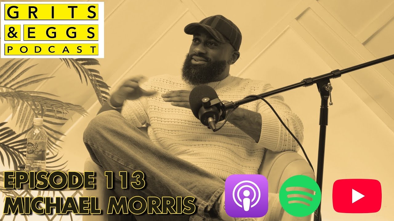 MICHAEL MORRIS HAS A VISION OF THE FUTURE /Grits and Eggs Podcast EP. 113