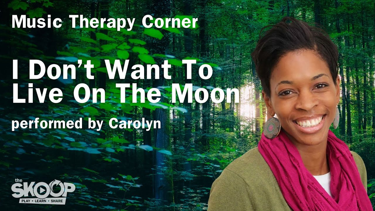 I Don't Want To Live On The Moon - SickKids Music Therapy