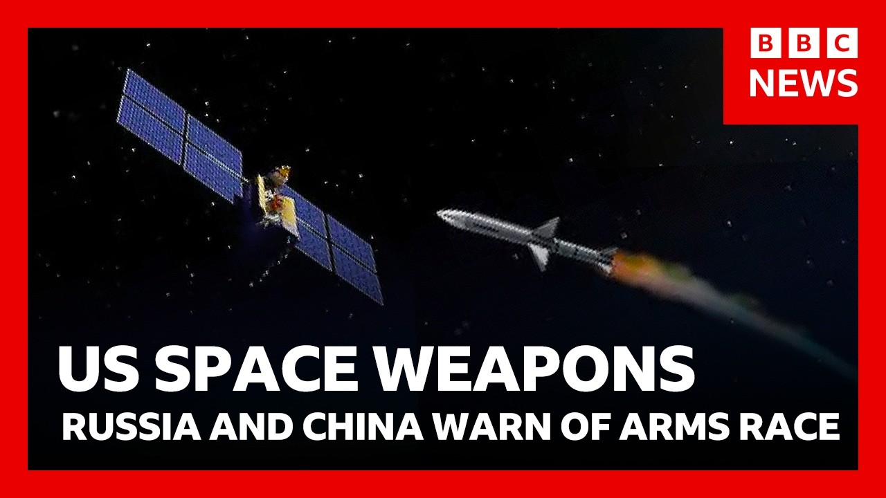 China and Russia warn of new arms race as US confirms it has weapons in space | BBC News