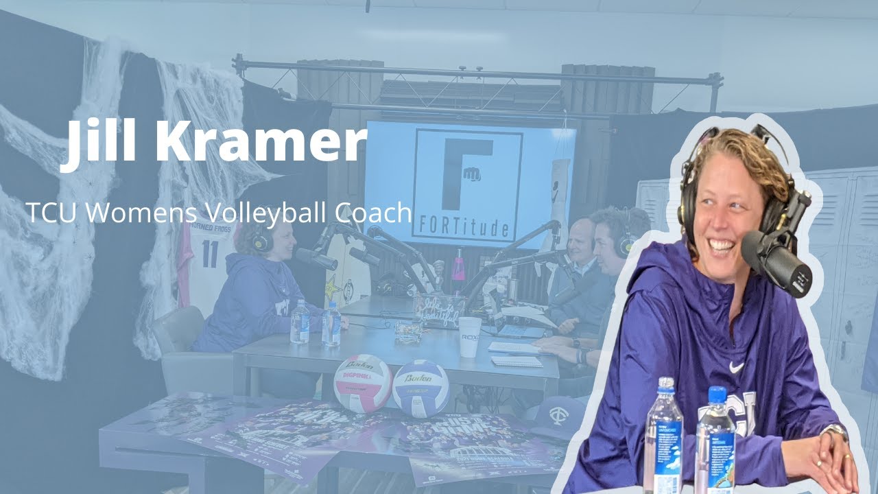 Jill Kramer TCU Women's Volleyball College Coach FORTitude FW Podcast Ft Worth