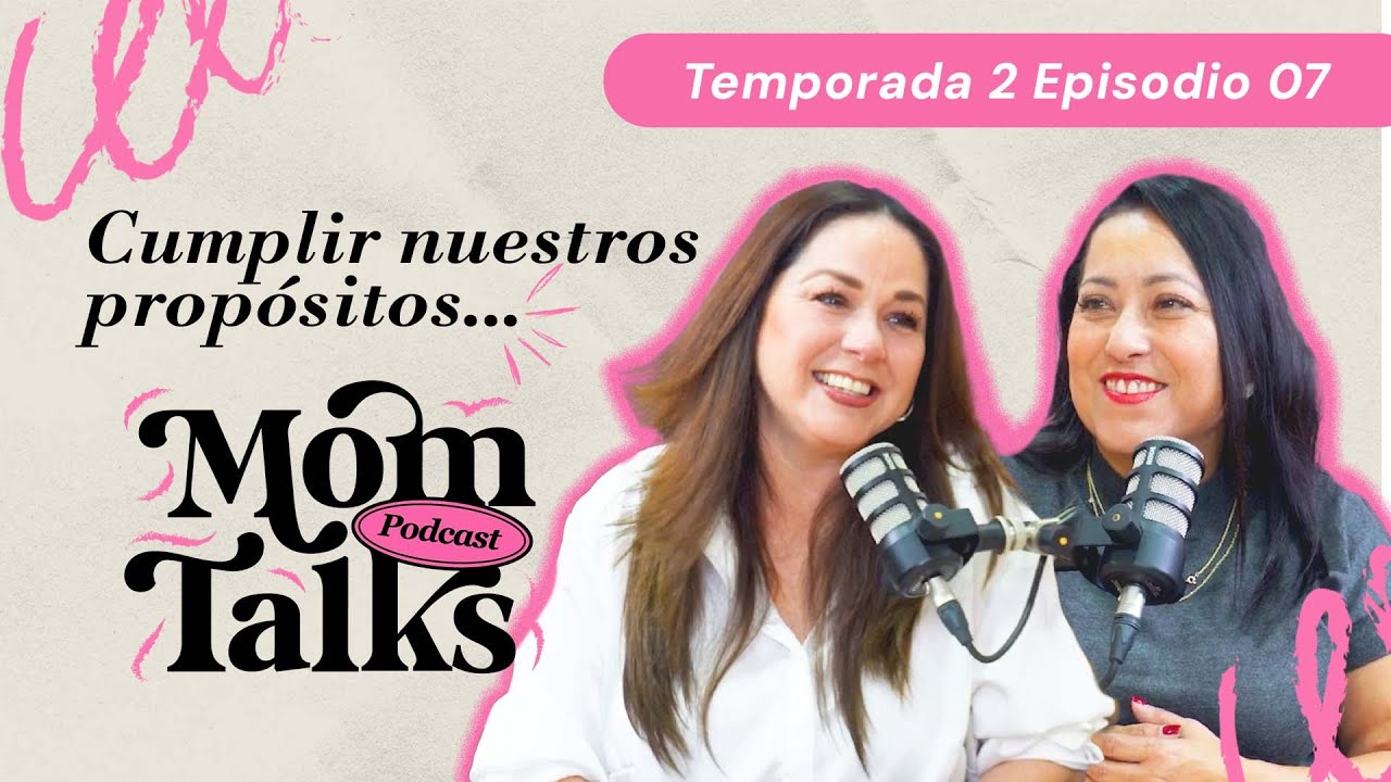 MOMTALKS T02 EP07.- CUMPLIR NUESTROS PROPÓSITOS