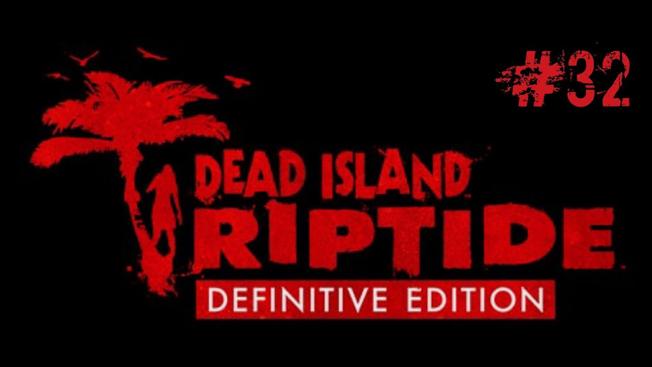 Dead Island Riptide (Definitive edition) #32 Llegamos al fuerte de Henderson