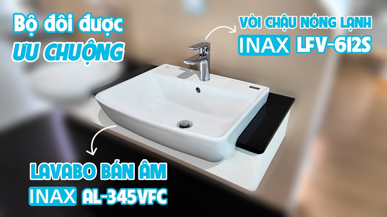 Lavabo bán âm INAX AL-345V & vòi chậu INAX LFV-612S - bộ đôi ăn ý về thẫm mỹ lẫn công năng