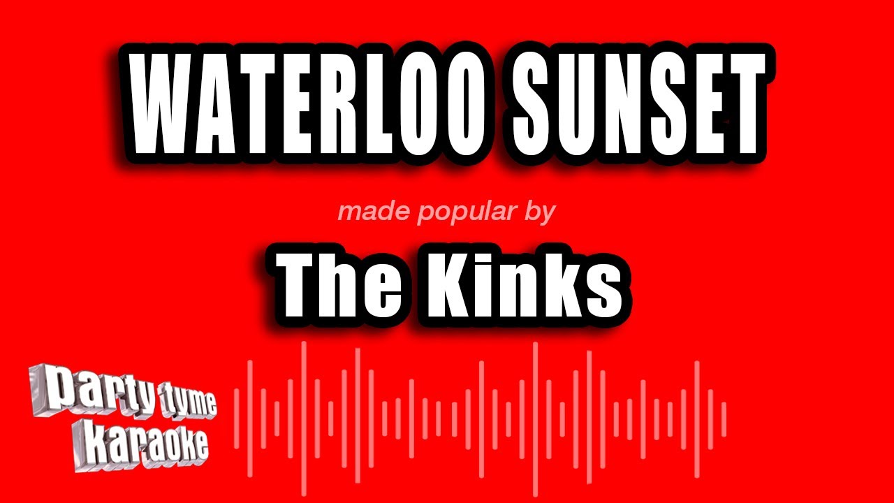 The Kinks - Waterloo Sunset (Karaoke Version)