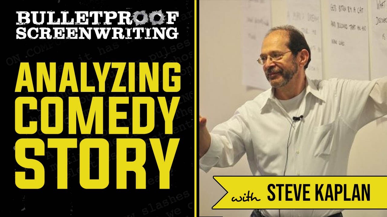 Analyzing Comedy Stories with Steve Kaplan // Bulletproof Screenwriting Show