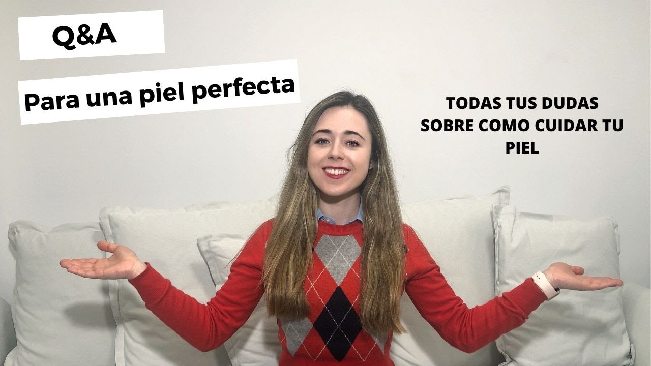 Q&A: Consigue una PIEL PERFECTA