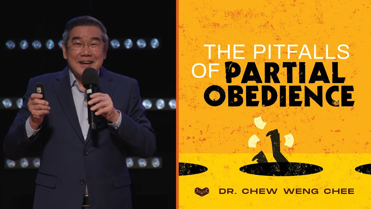 The Pitfalls of Partial Obedience | Dr. Chew Weng Chee | Cornerstone Community Church | CSCC Sermon