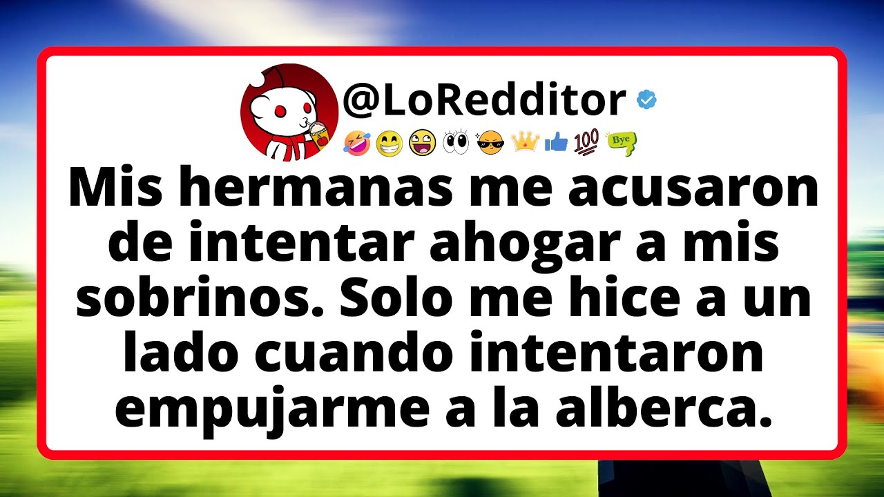 Mis hermanas me acusaron de intentar ahogar a mis sobrinos. Solo me hice a un lado cuando intentaron
