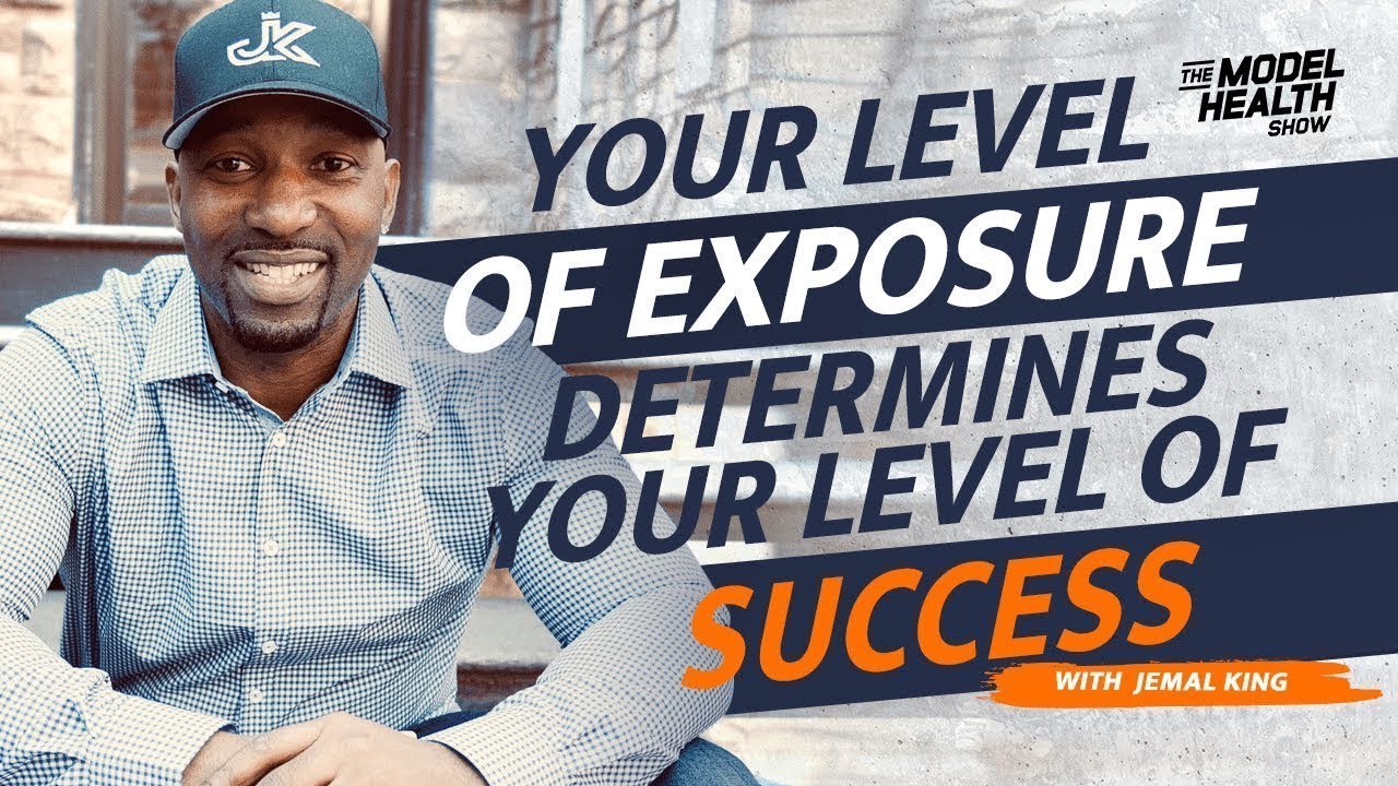Your Level Of Exposure Determines Your Level Of Success - With Guest Jemal King