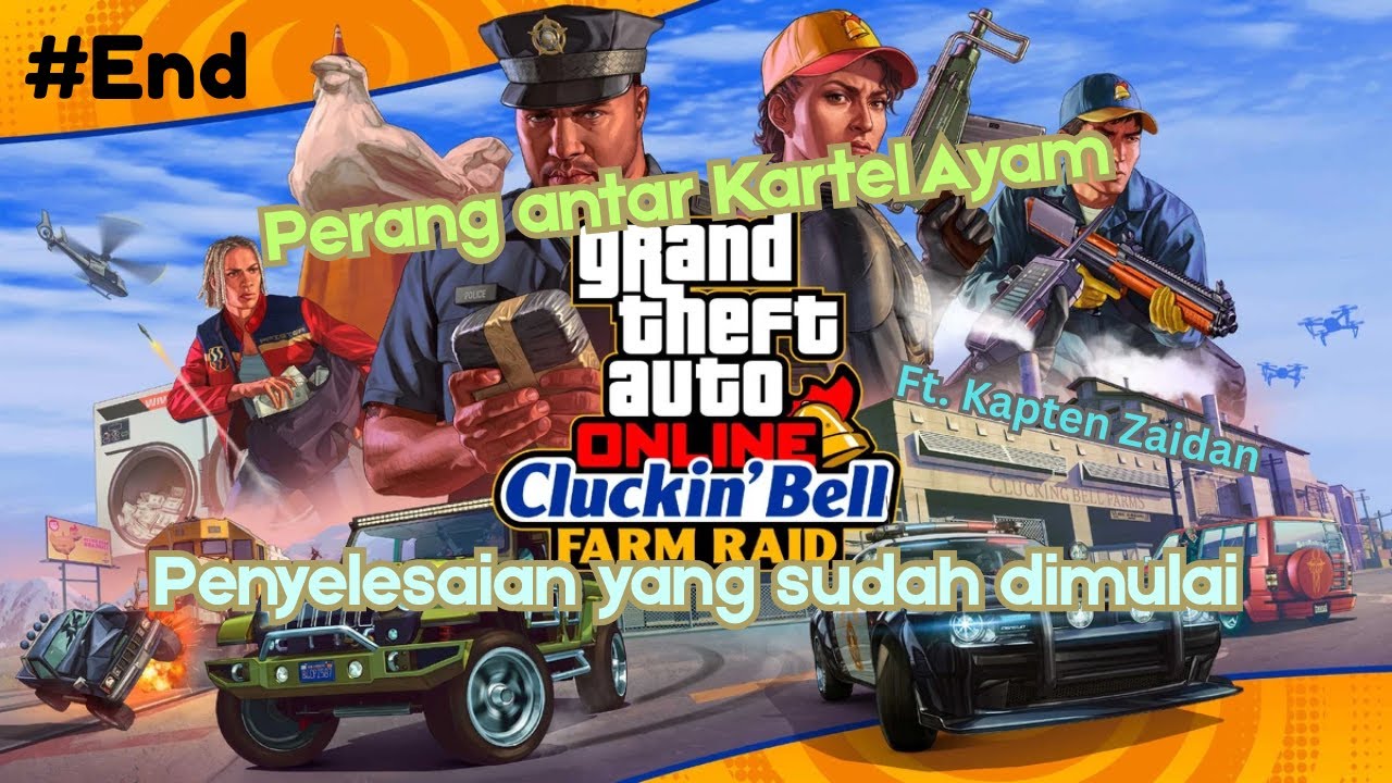 Dah ya Selesai nyuri ayam | GTA V Online Cluckin' Bell Farm Raid Ft. Kapten Zaidan #end