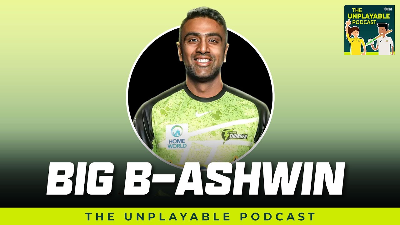 How Ravichandran Ashwin landed at the Sydney Thunder | Unplayable Podcast