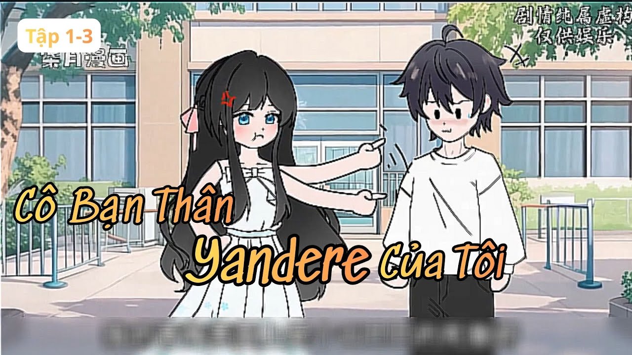 Cô Bạn Thân Yandere Của Tôi | Tập 1- 3 | Hoạt Hình Vietsub | MrChiyu