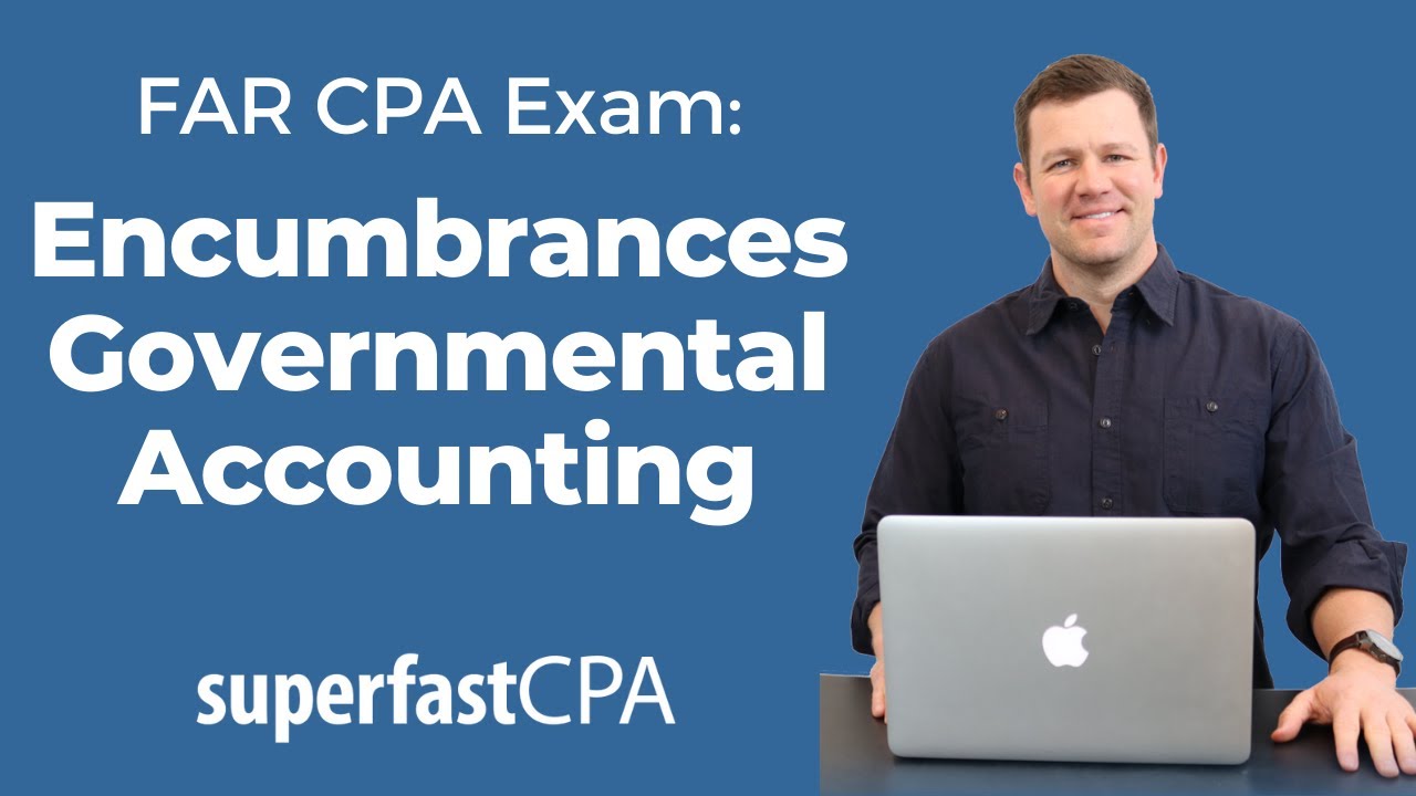 Encumbrance Accounting: CPA FAR Governmental Accounting