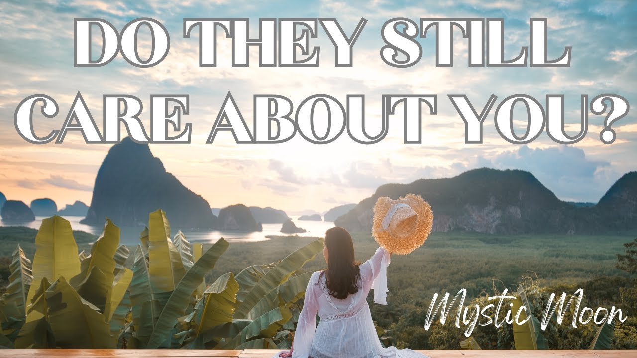 DO THEY STILL CARE ABOUT YOU? Your LOST LOVE Reading (TIMELESS MESSAGES)
