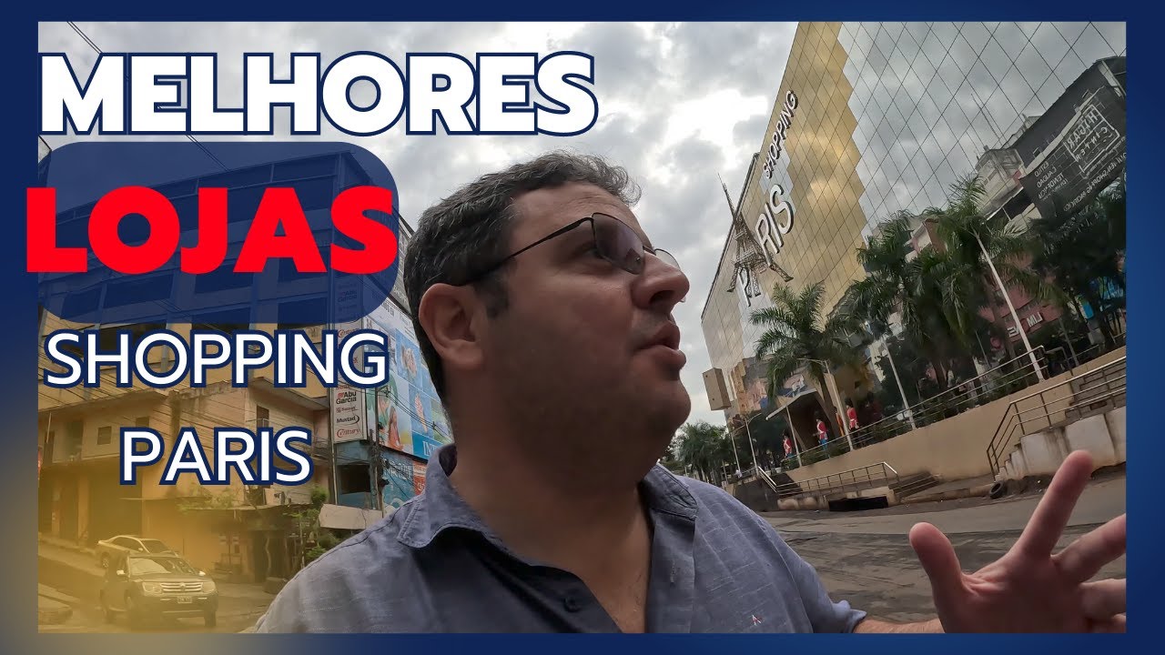 Tour pelas Melhores Lojas do Shopping Paris no Paraguai