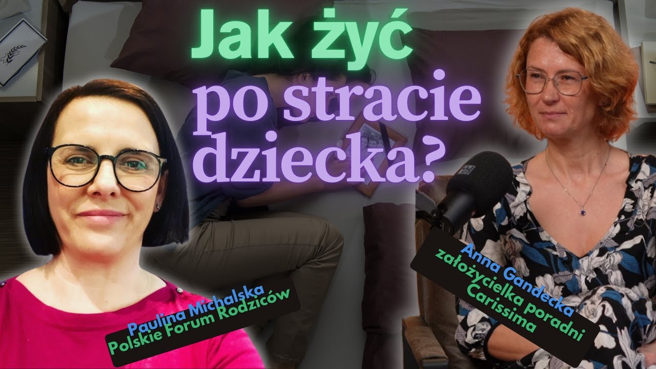 Jak żyć po stracie dziecka? | Paulina Michalska & Anna Gandecka (Poradnia Carissima)