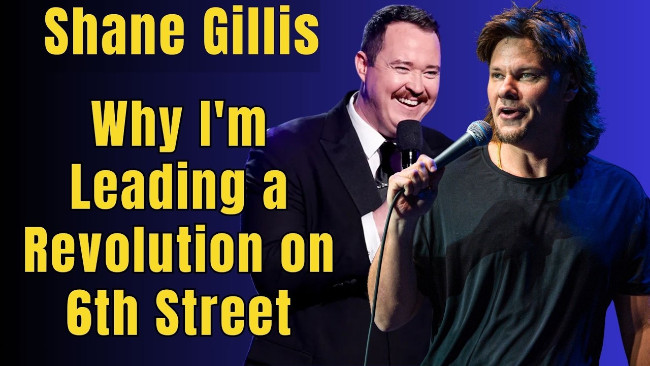 Shane Gillis: Why I'm Leading a Revolution on 6th Street