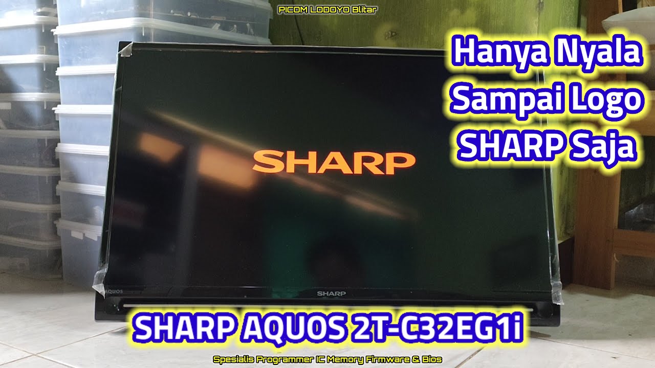 Servis TV LED SHARP AQUOS 2T-C32EG1i Hanya Nyala Sampai Logo SHARP Lalu Restart dan Begitu Terus