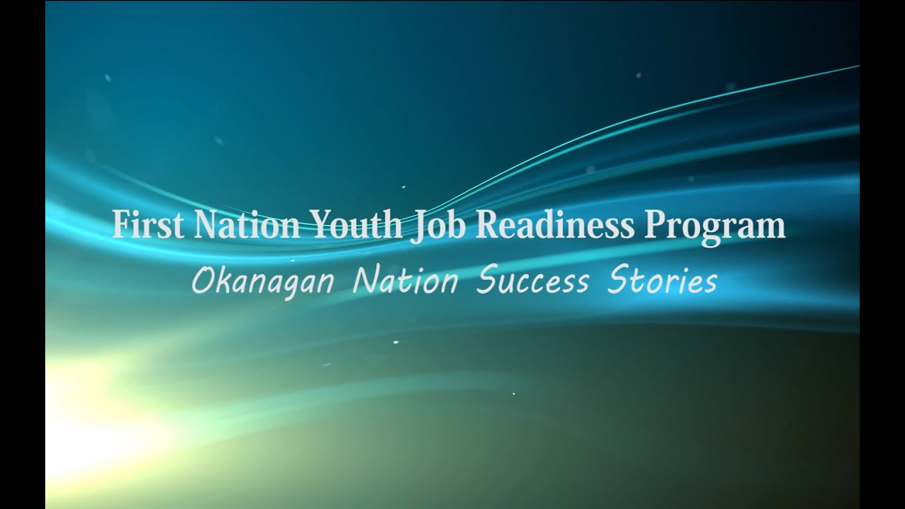 First Nation Youth Skills Training and Job Readiness Program - Okanagan Nation