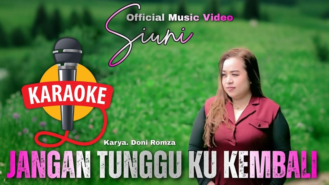 JANGAN TUNGGU KU KEMBALI KARAOKE - SIUNI