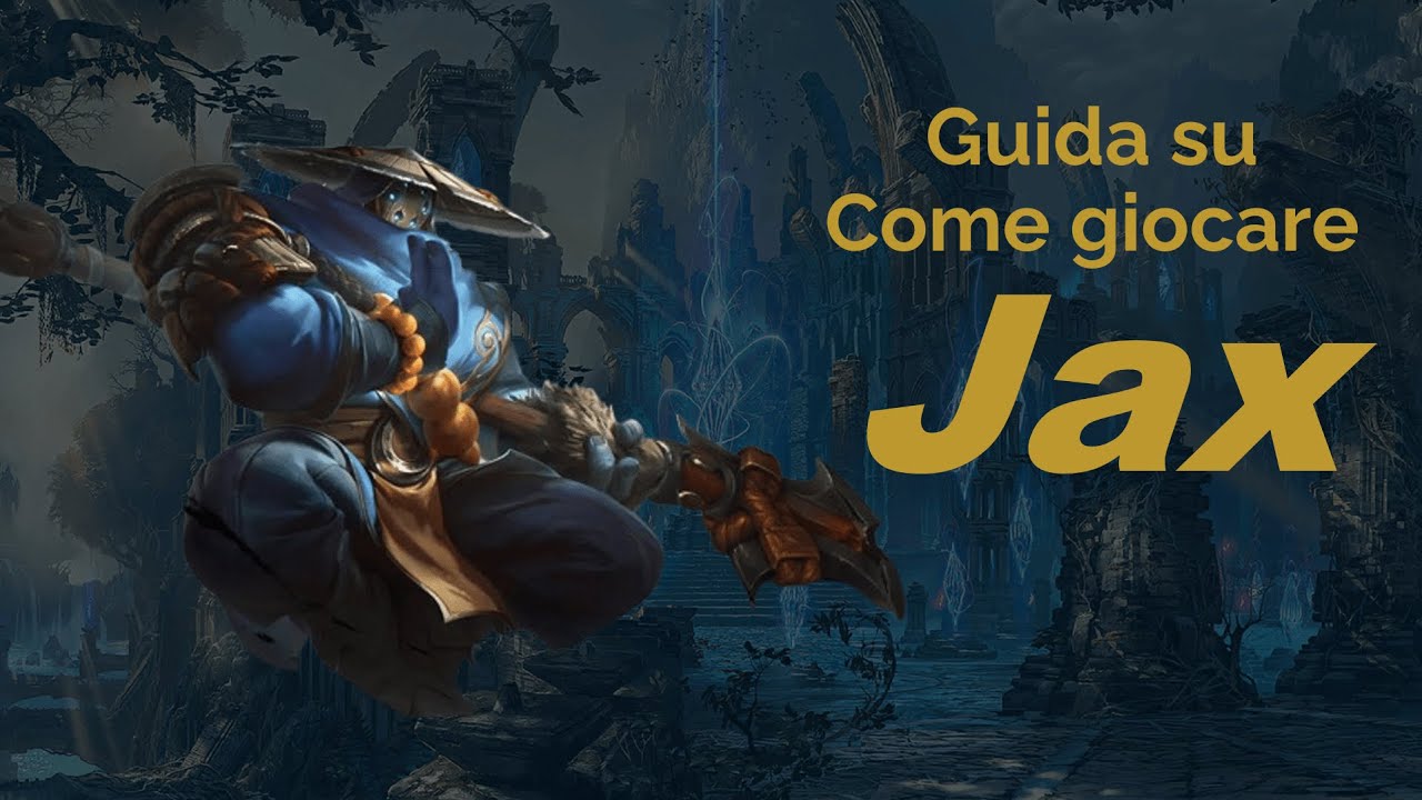 SEASON 15 - La Guida su come giocare Jax - [Patch 25.21]