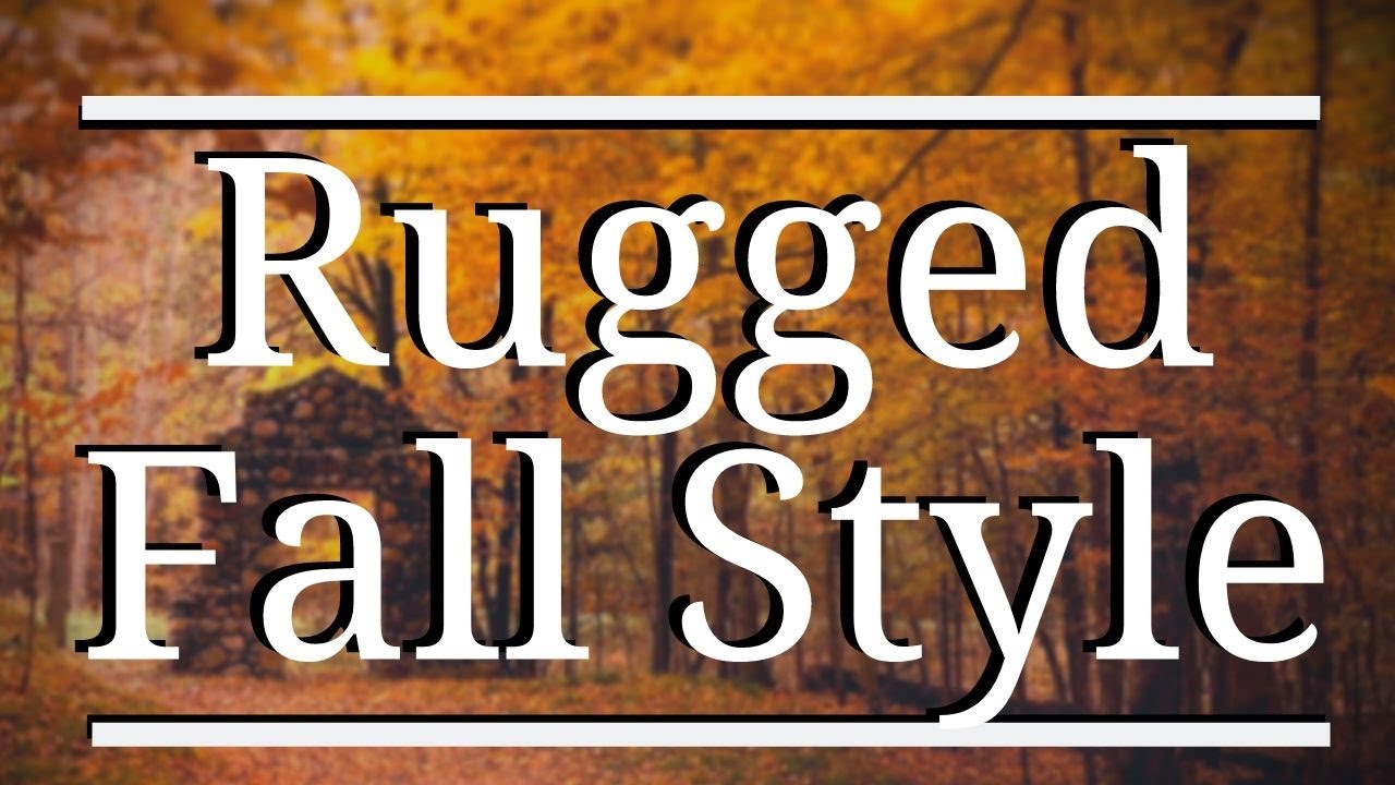 Rugged Fall Style