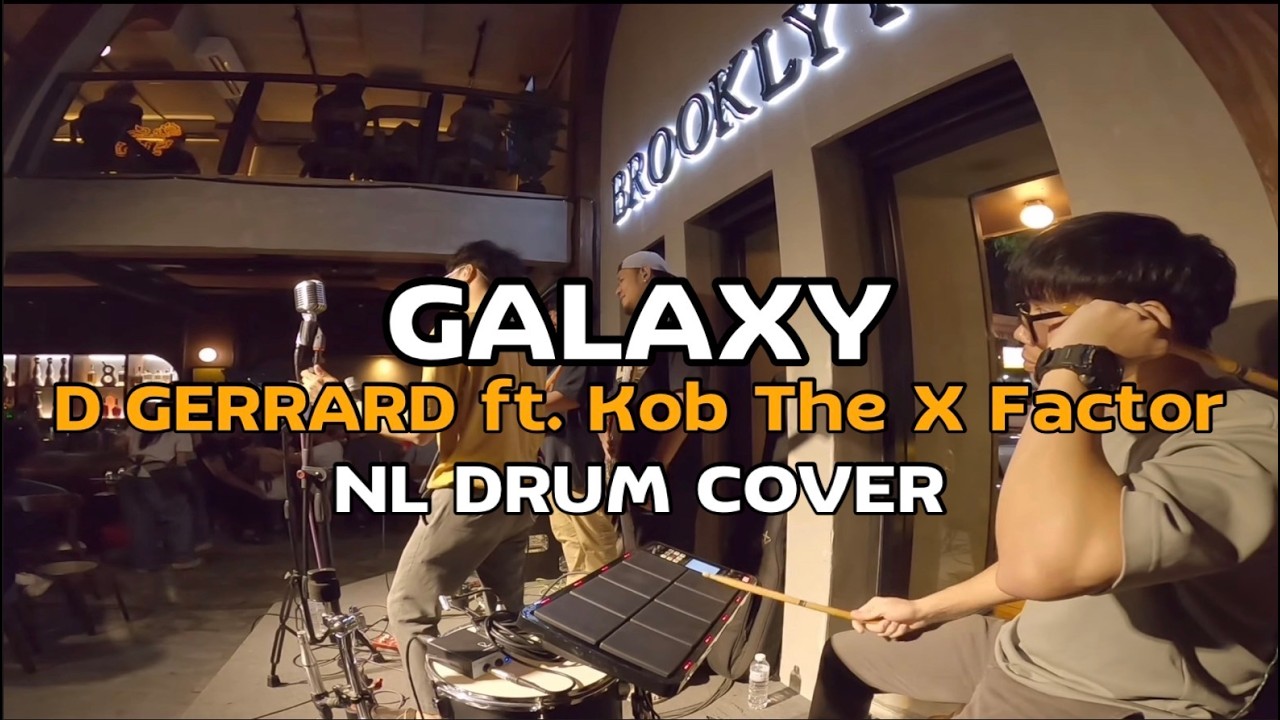 GALAXY - D GERRARD ft. Kob The X Factor Cover [ NL DRUM COVER ] ดนตรีสด เพลงฟังร้านเหล้า