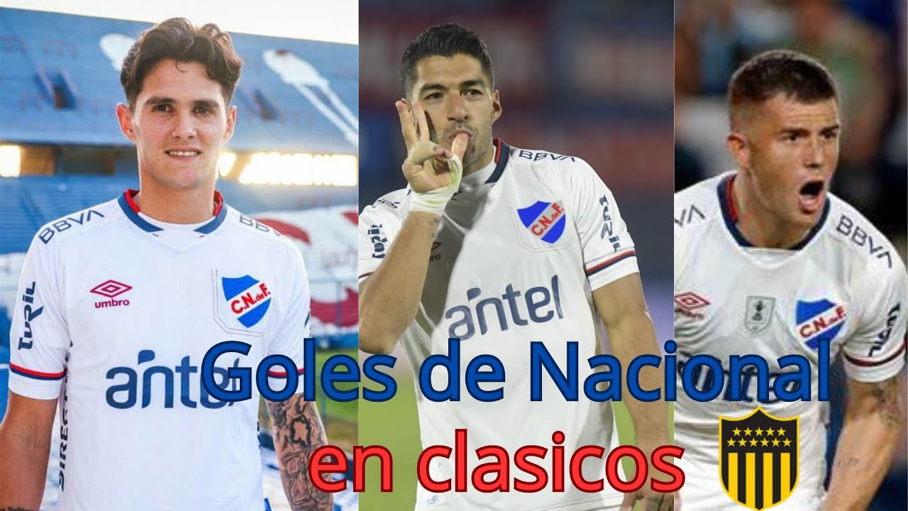 Goles de nacional en clásicos del futbol uruguayo parte 1 (2024-2022)