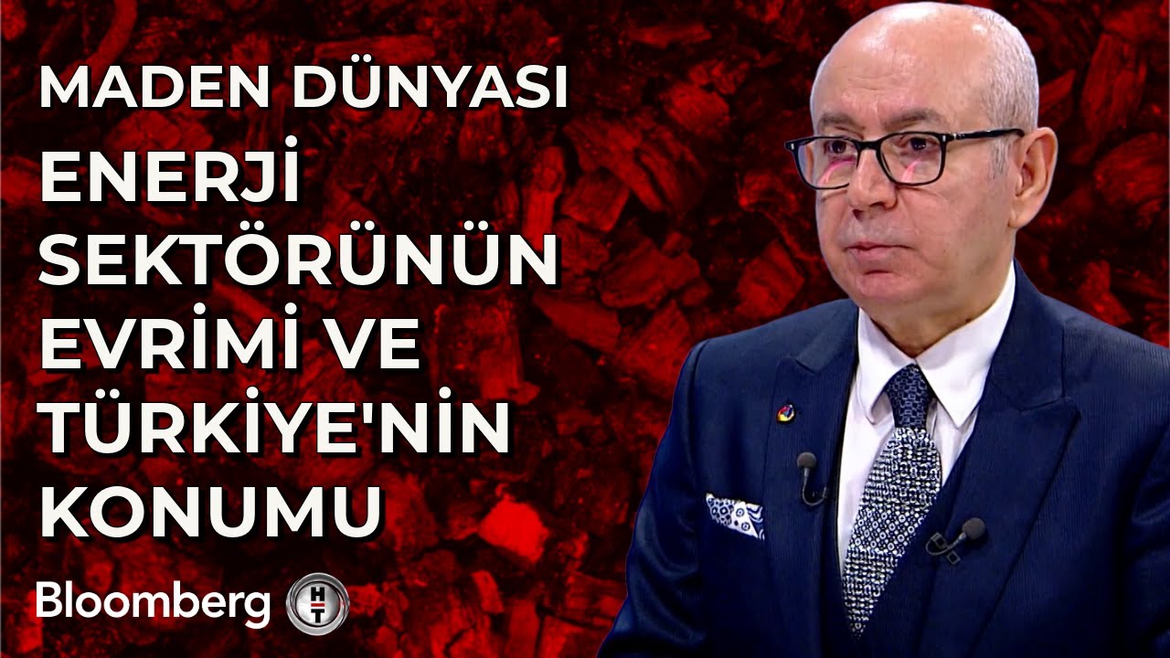 Maden Dünyası - Enerji Sektörünün Evrimi ve Türkiye'nin Konumu | 11 Şubat 2025