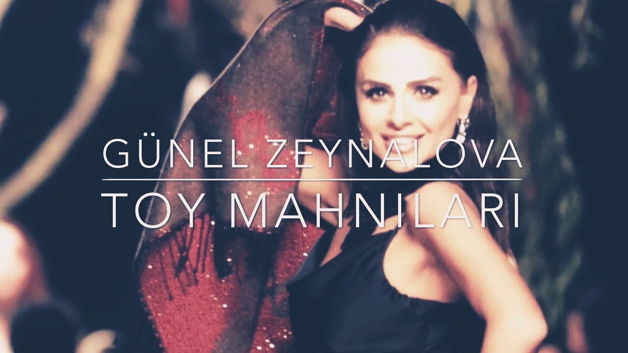 G&Uuml;NEL ZEYNALOVA &ldquo;POTPORİ&rdquo; TOY MAHNILARI