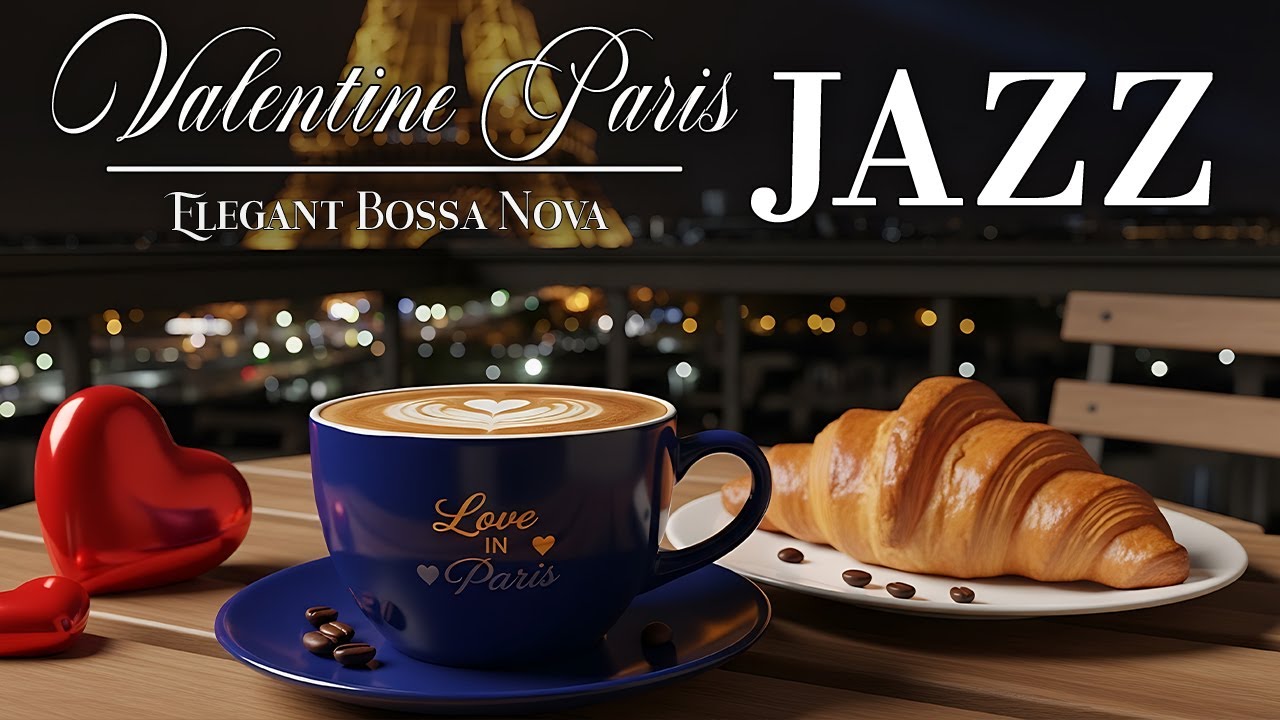 Valentine Paris Jazz Music 💖☕ Elegant Bossa Nova & Relaxing Jazz for Love & Focus