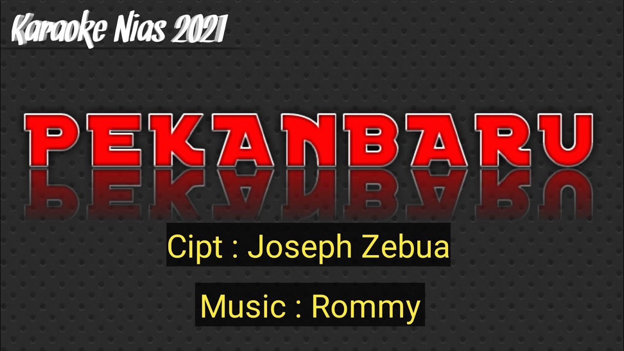 KARAOKE NIAS 2021 PEKANBARU CIPT. JOSEPH ZEBOEA ~ Music Rommy