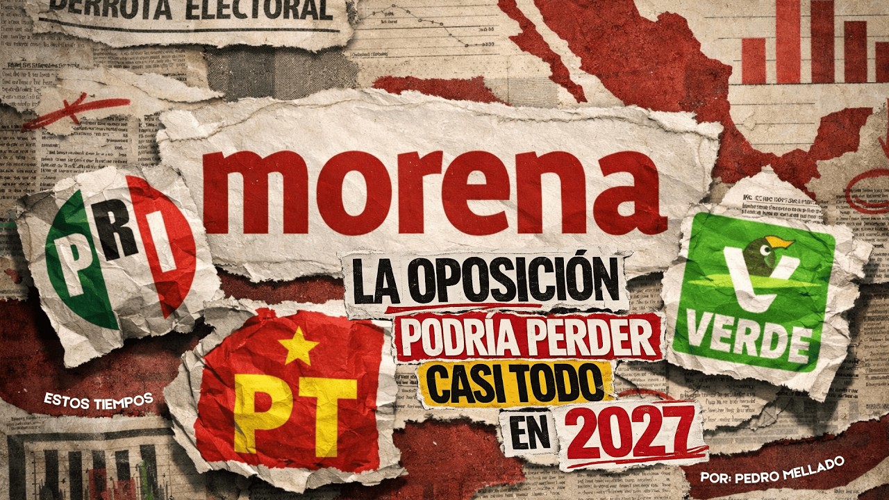 La Oposición Podría Perder Casi Todo en 2027 | Por: Pedro Mellado