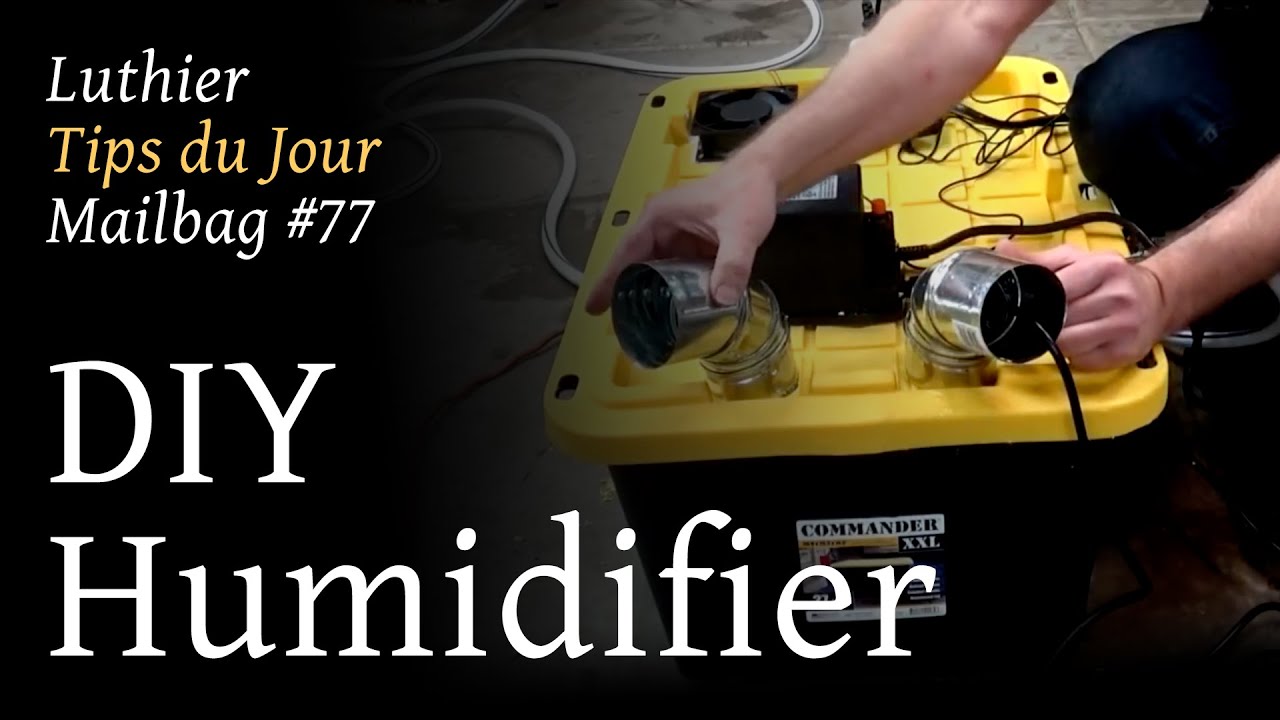 Luthier Tips du Jour Mailbag 77 - DIY humidifier with ultrasonic mist makers