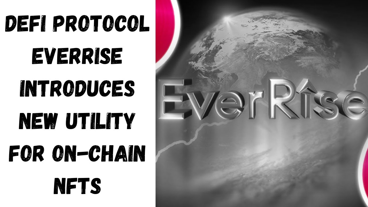 DeFi Protocol EverRise Introduces New Utility for On-Chain NFTs