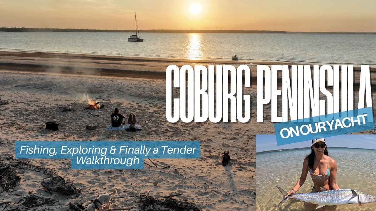 The Ultimate Coburg Peninsula Journey: Fishing, Tender Review and Exploring!! Salty Sails S02E09