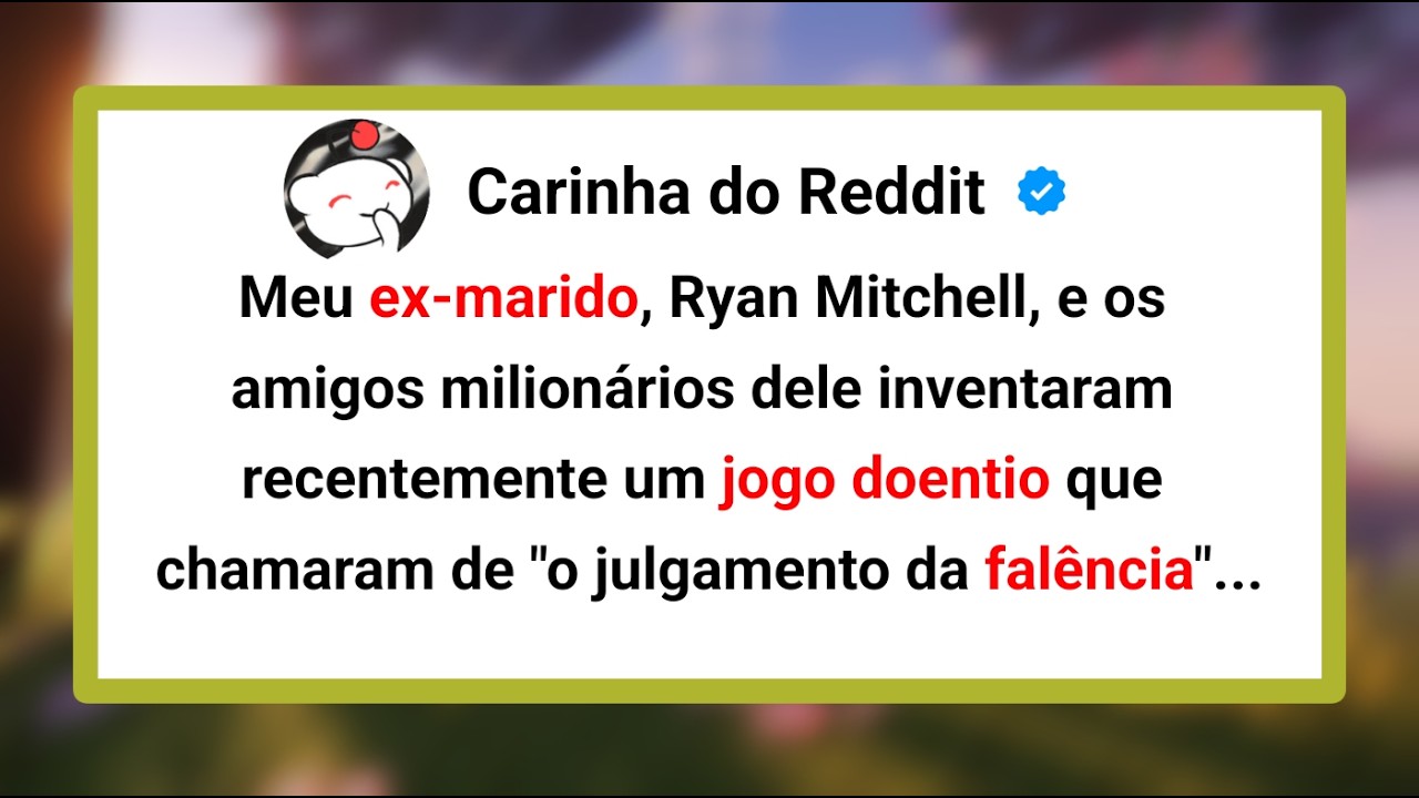 Meu Ex-Marido e Os Amigos Milionários Dele Inventaram Recentemente Um Jogo... - Histórias do reddit